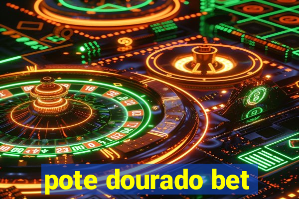 pote dourado bet