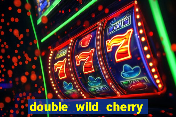 double wild cherry slot machine