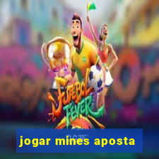 jogar mines aposta