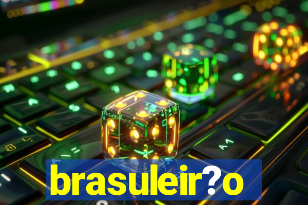 brasuleir?o