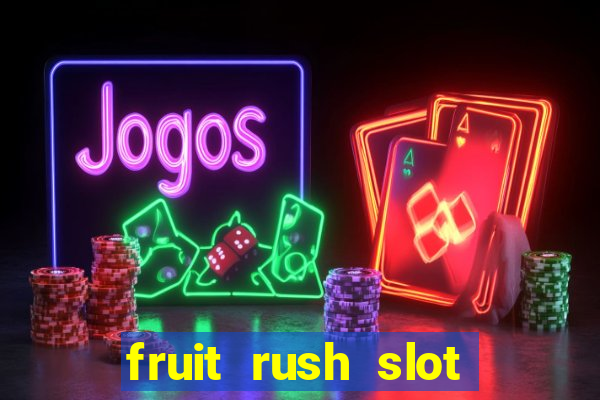 fruit rush slot free play