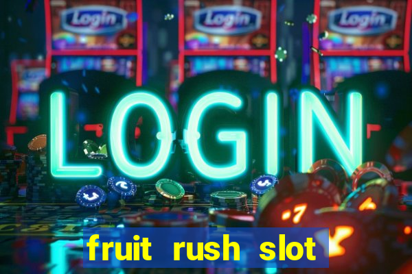 fruit rush slot free play