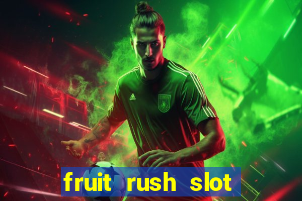 fruit rush slot free play