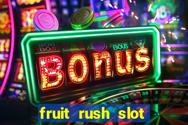 fruit rush slot free play