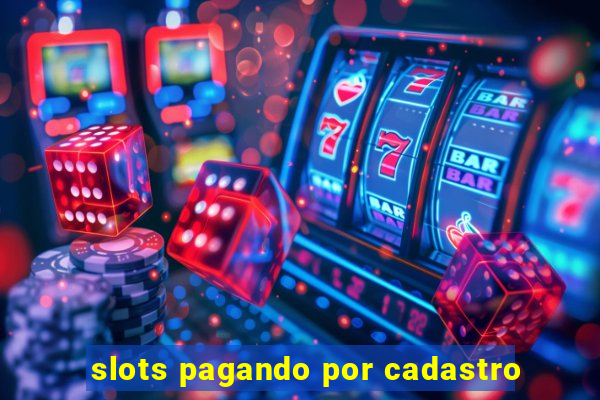 slots pagando por cadastro