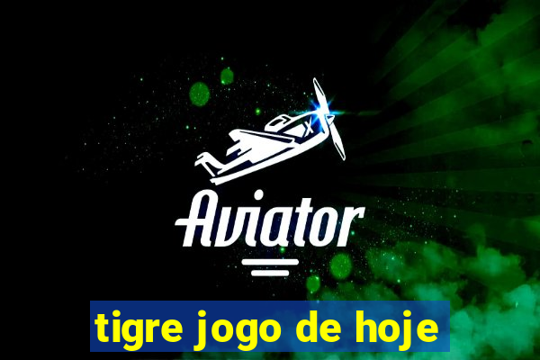 tigre jogo de hoje