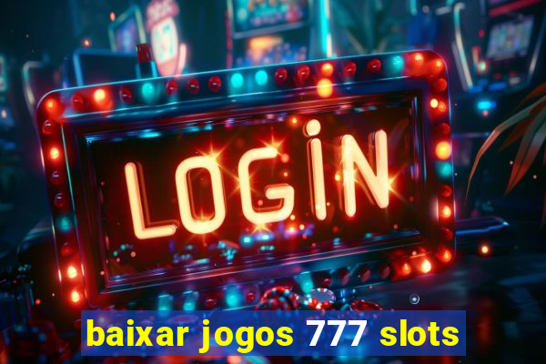 baixar jogos 777 slots