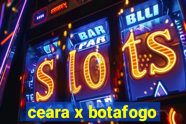 ceara x botafogo