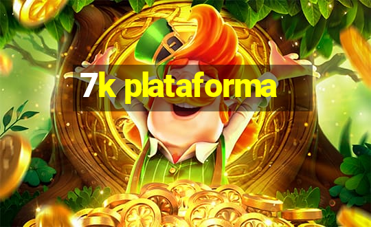 7k plataforma