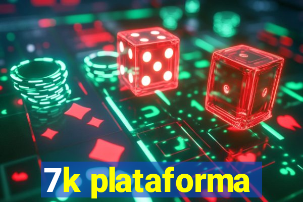 7k plataforma