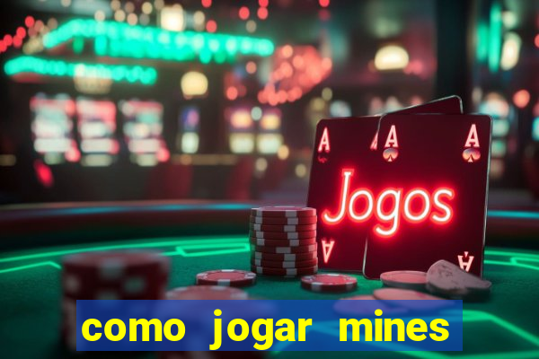 como jogar mines na betnacional