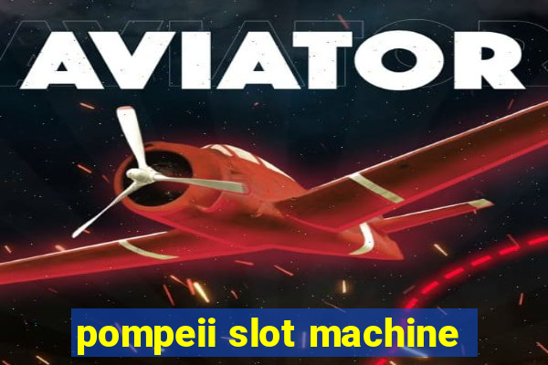 pompeii slot machine