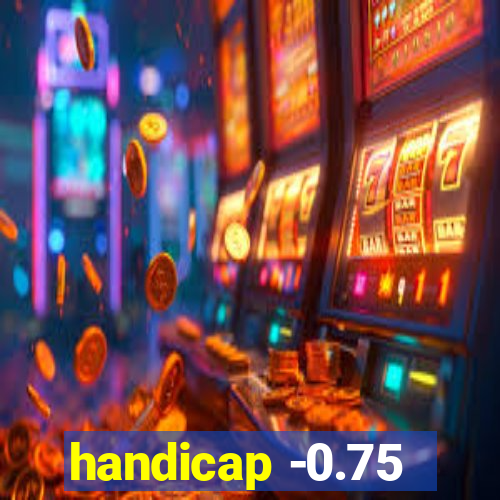 handicap -0.75