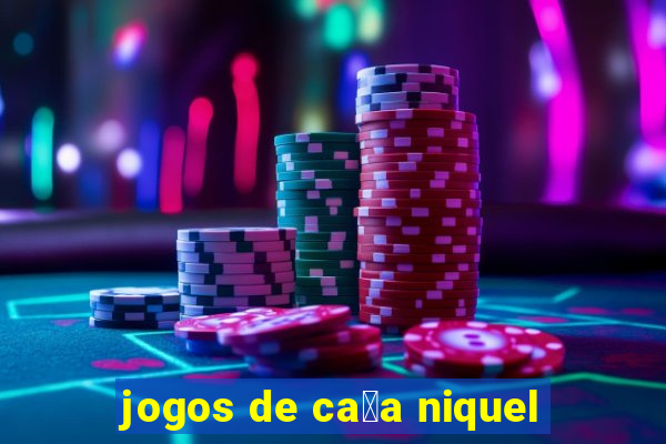 jogos de ca莽a niquel