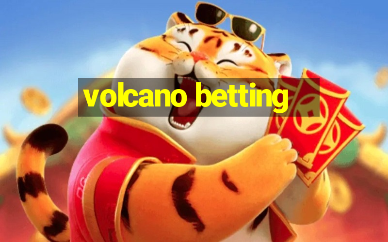 volcano betting