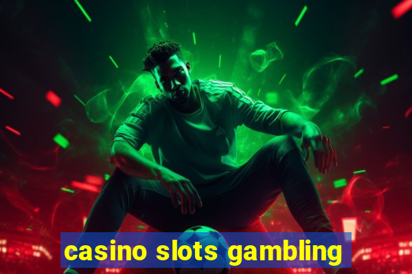 casino slots gambling