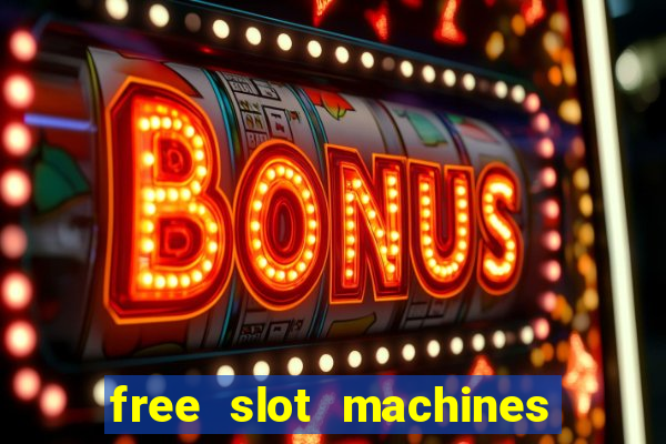 free slot machines casino games