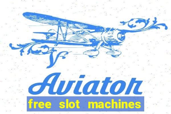 free slot machines casino games