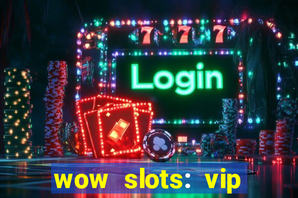 wow slots: vip online casino