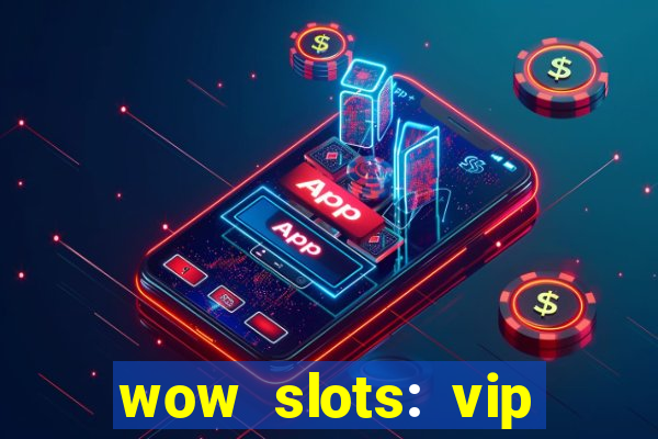 wow slots: vip online casino