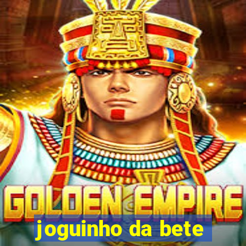 joguinho da bete