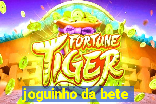 joguinho da bete