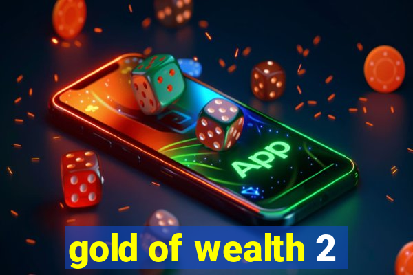 gold of wealth 2