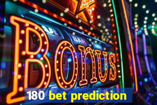 180 bet prediction