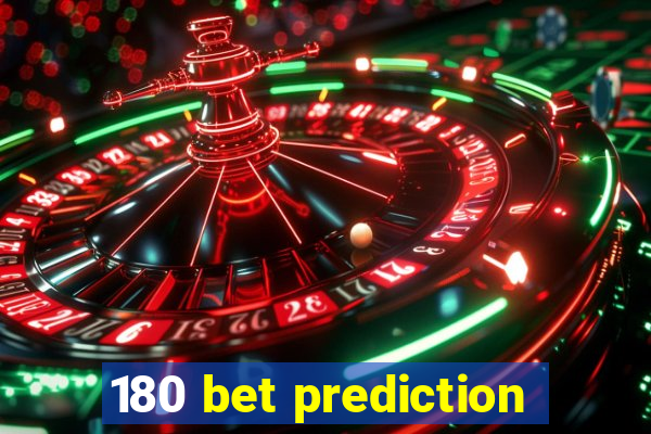 180 bet prediction