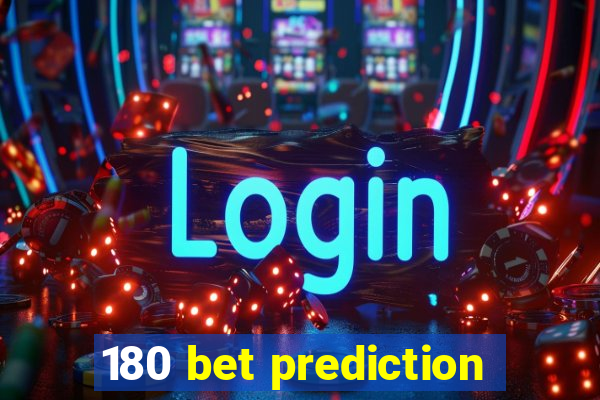 180 bet prediction