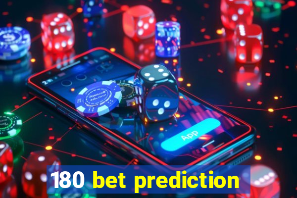 180 bet prediction