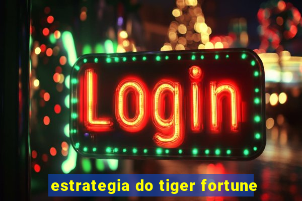 estrategia do tiger fortune