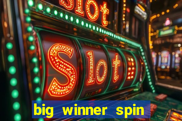 big winner spin and win money