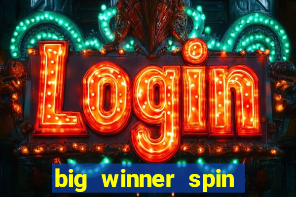 big winner spin and win money