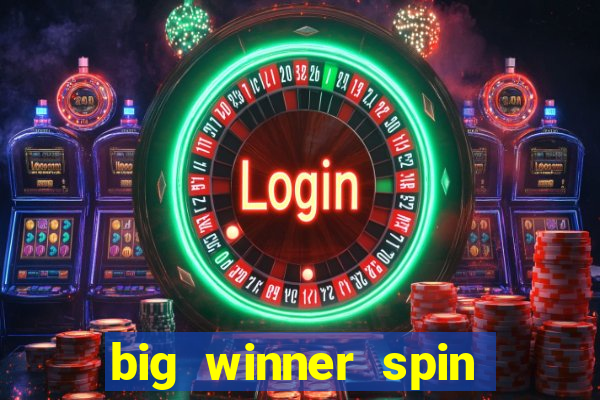 big winner spin and win money