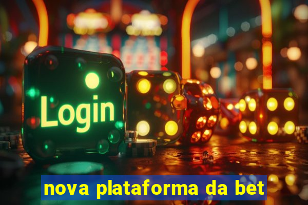 nova plataforma da bet