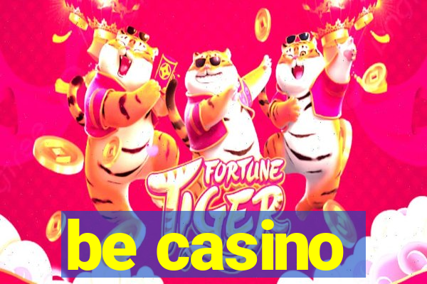 be casino