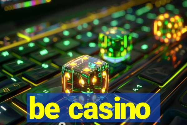 be casino