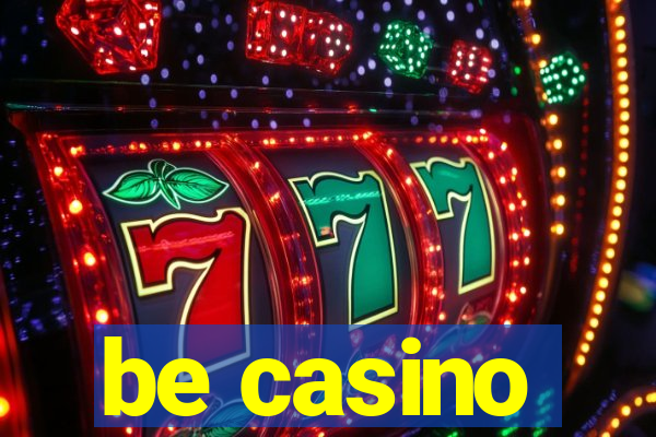 be casino