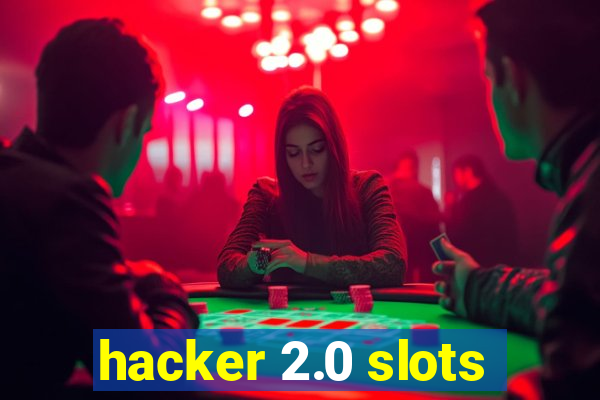 hacker 2.0 slots