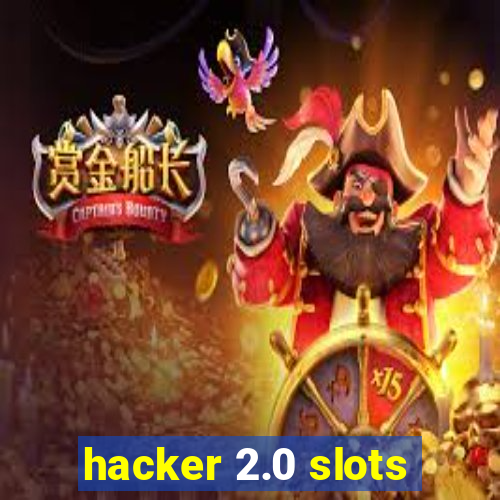 hacker 2.0 slots