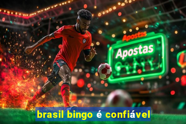 brasil bingo é confiável