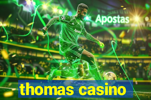 thomas casino