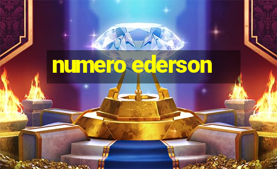 numero ederson