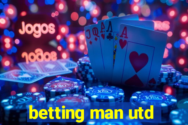 betting man utd