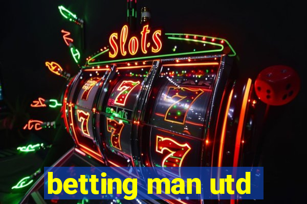 betting man utd