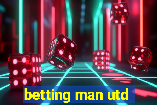 betting man utd