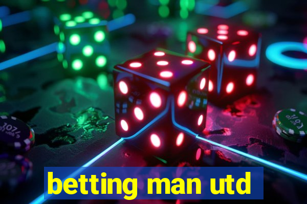 betting man utd