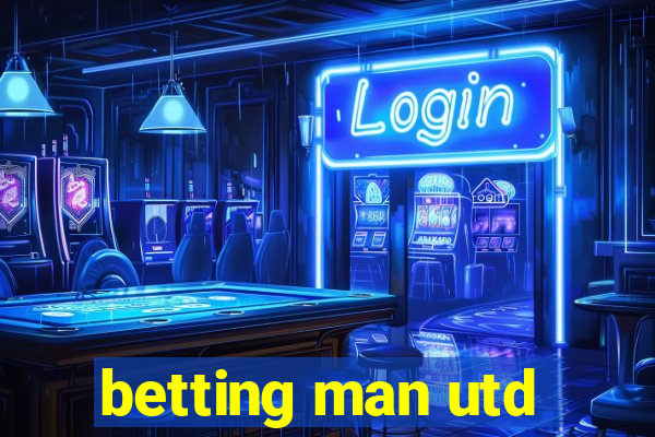 betting man utd