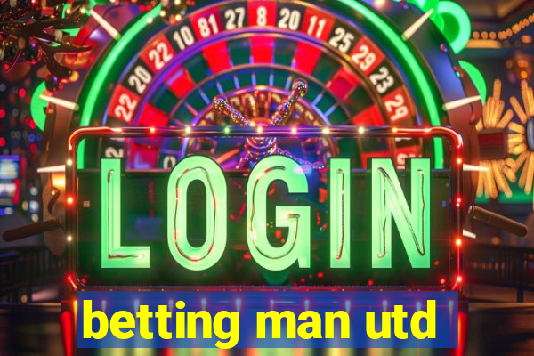 betting man utd